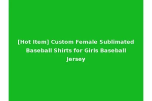 [Hot Item] Custom Female Sublimated Baseball Shirts for Girls Baseball Jersey