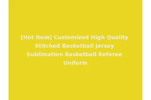 [Hot Item] Customized High Quality Stitched Basketball Jersey Sublimation Basketball Referee Uniform