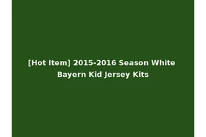 [Hot Item] 2015-2016 Season White Bayern Kid Jersey Kits