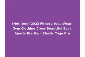 [Hot Item] 2022 Fitness Yoga Wear Gym Clothing Cross Beautiful Back Sports Bra High Elastic Yoga Bra