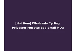 [Hot Item] Wholesale Cycling Polyester Musette Bag Small MOQ