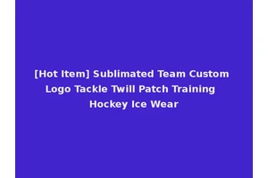 [Hot Item] Sublimated Team Custom Logo Tackle Twill Patch Training Hockey Ice Wear