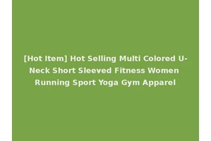 [Hot Item] Hot Selling Multi Colored U-Neck Short Sleeved Fitness Women Running Sport Yoga Gym Apparel