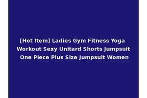 [Hot Item] Ladies Gym Fitness Yoga Workout Sexy Unitard Shorts Jumpsuit One Piece Plus Size Jumpsuit Women
