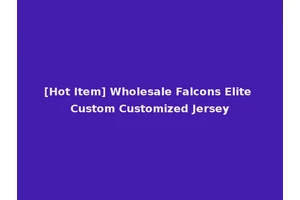 [Hot Item] Wholesale Falcons Elite Custom Customized Jersey