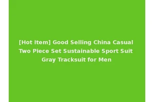 [Hot Item] Good Selling China Casual Two Piece Set Sustainable Sport Suit Gray Tracksuit for Men