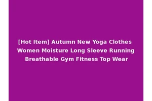 [Hot Item] Autumn New Yoga Clothes Women Moisture Long Sleeve Running Breathable Gym Fitness Top Wear