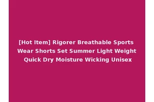 [Hot Item] Rigorer Breathable Sports Wear Shorts Set Summer Light Weight Quick Dry Moisture Wicking Unisex