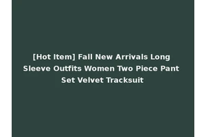 [Hot Item] Fall New Arrivals Long Sleeve Outfits Women Two Piece Pant Set Velvet Tracksuit