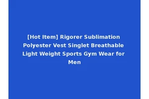 [Hot Item] Rigorer Sublimation Polyester Vest Singlet Breathable Light Weight Sports Gym Wear for Men