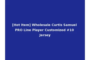 [Hot Item] Wholesale Curtis Samuel PRO Line Player Customized #10 Jersey