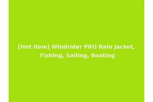 [Hot Item] Windrider PRO Rain Jacket, Fishing, Sailing, Boating