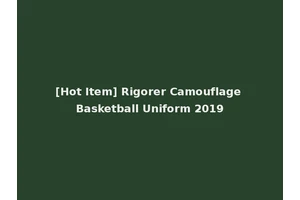 [Hot Item] Rigorer Camouflage Basketball Uniform 2019