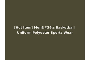 [Hot Item] Men's Basketball Uniform Polyester Sports Wear