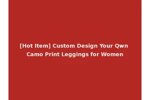 [Hot Item] Custom Design Your Qwn Camo Print Leggings for Women