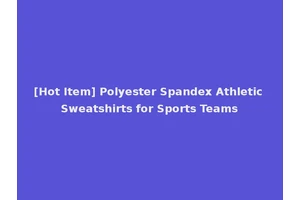 [Hot Item] Polyester Spandex Athletic Sweatshirts for Sports Teams