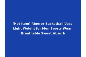 [Hot Item] Rigorer Basketball Vest Light Weight for Men Sports Wear Breathable Sweat Absorb