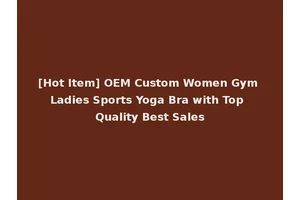 [Hot Item] OEM Custom Women Gym Ladies Sports Yoga Bra with Top Quality Best Sales
