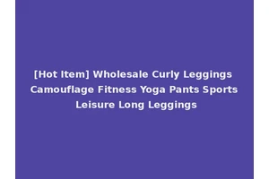 [Hot Item] Wholesale Curly Leggings Camouflage Fitness Yoga Pants Sports Leisure Long Leggings