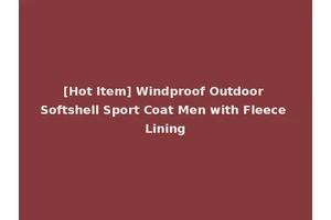 [Hot Item] Windproof Outdoor Softshell Sport Coat Men with Fleece Lining