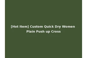 [Hot Item] Custom Quick Dry Women Plain Push up Cross