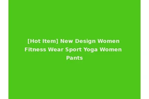 [Hot Item] New Design Women Fitness Wear Sport Yoga Women Pants