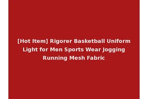 [Hot Item] Rigorer Basketball Uniform Light for Men Sports Wear Jogging Running Mesh Fabric