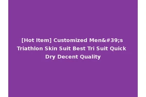 [Hot Item] Customized Men's Triathlon Skin Suit Best Tri Suit Quick Dry Decent Quality