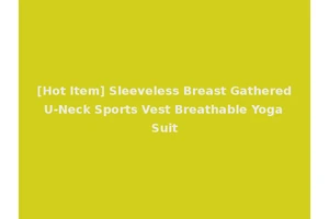 [Hot Item] Sleeveless Breast Gathered U-Neck Sports Vest Breathable Yoga Suit