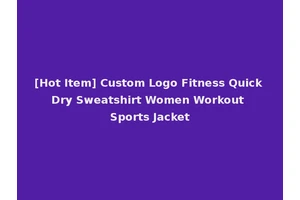 [Hot Item] Custom Logo Fitness Quick Dry Sweatshirt Women Workout Sports Jacket
