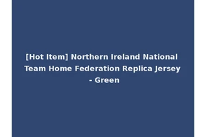 [Hot Item] Northern Ireland National Team Home Federation Replica Jersey - Green