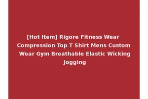 [Hot Item] Rigore Fitness Wear Compression Top T Shirt Mens Custom Wear Gym Breathable Elastic Wicking Jogging