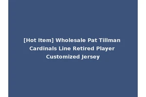 [Hot Item] Wholesale Pat Tillman Cardinals Line Retired Player Customized Jersey