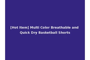 [Hot Item] Multi Color Breathable and Quick Dry Basketball Shorts
