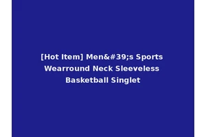 [Hot Item] Men's Sports Wearround Neck Sleeveless Basketball Singlet