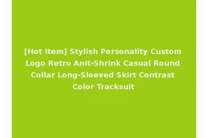 [Hot Item] Stylish Personality Custom Logo Retro Anit-Shrink Casual Round Collar Long-Sleeved Skirt Contrast Color Tracksuit