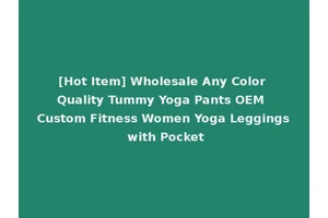 [Hot Item] Wholesale Any Color Quality Tummy Yoga Pants OEM Custom Fitness Women Yoga Leggings with Pocket