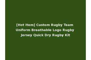 [Hot Item] Custom Rugby Team Uniform Breathable Logo Rugby Jersey Quick Dry Rugby Kit