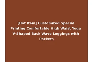 [Hot Item] Customized Special Printing Comfortable High Waist Yoga V-Shaped Back Wave Leggings with Pockets
