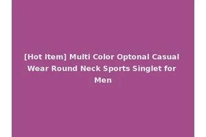 [Hot Item] Multi Color Optonal Casual Wear Round Neck Sports Singlet for Men