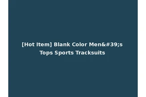 [Hot Item] Blank Color Men's Tops Sports Tracksuits