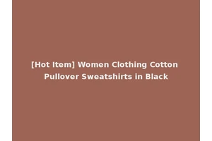 [Hot Item] Women Clothing Cotton Pullover Sweatshirts in Black