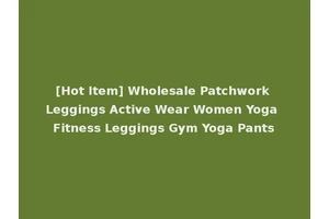 [Hot Item] Wholesale Patchwork Leggings Active Wear Women Yoga Fitness Leggings Gym Yoga Pants