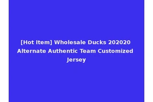 [Hot Item] Wholesale Ducks 202020 Alternate Authentic Team Customized Jersey