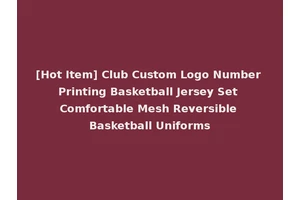 [Hot Item] Club Custom Logo Number Printing Basketball Jersey Set Comfortable Mesh Reversible Basketball Uniforms