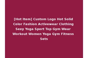 [Hot Item] Custom Logo Hot Solid Color Fashion Activewear Clothing Sexy Yoga Sport Top Gym Wear Workout Women Yoga Gym Fitness Sets