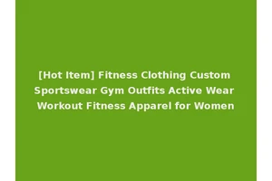 [Hot Item] Fitness Clothing Custom Sportswear Gym Outfits Active Wear Workout Fitness Apparel for Women