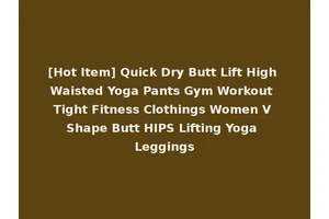 [Hot Item] Quick Dry Butt Lift High Waisted Yoga Pants Gym Workout Tight Fitness Clothings Women V Shape Butt HIPS Lifting Yoga Leggings