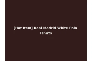 [Hot Item] Real Madrid White Polo Tshirts