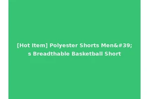 [Hot Item] Polyester Shorts Men's Breadthable Basketball Short